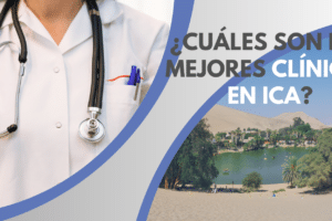 Clínicas en Ica, Perú: Encontre la Mejor Atención Médica para su Salud